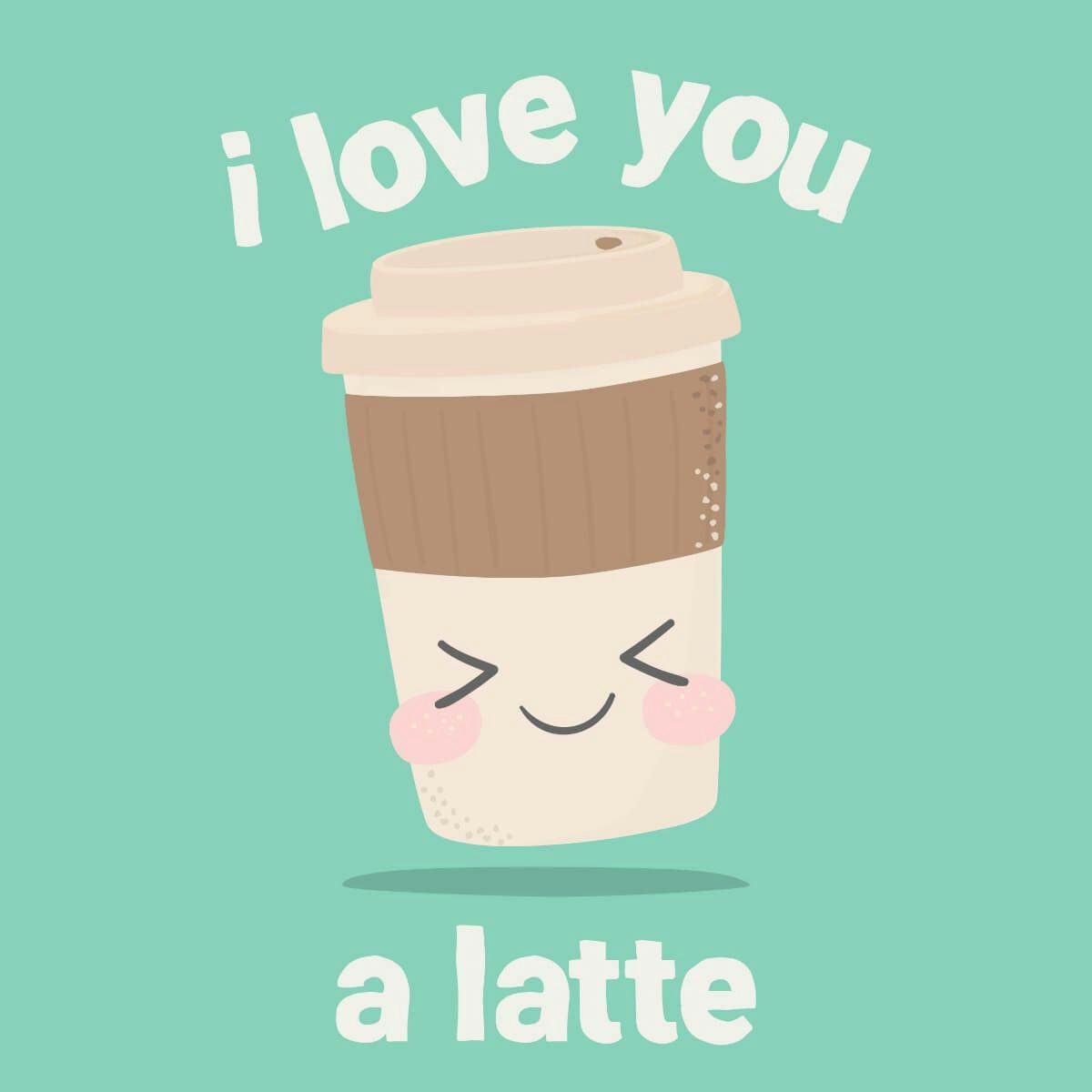Card I love you a latte