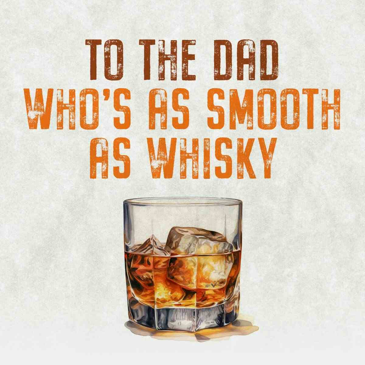 Card To the Dad who's as smooth as whisky